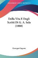 Della Vita E Degli Scritti Di G. A. Sala (1888)