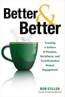 Better and Better: Creating a Culture of Purpose, Excellence, and Transformative Human Engagement