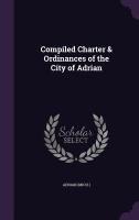 Compiled Charter & Ordinances of the City of Adrian