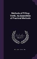 Methods of Filling Teeth. An Exposition of Practical Methods