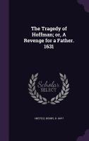 The Tragedy of Hoffman; or, A Revenge for a Father. 1631