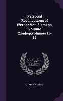 Personal Recollections of Werner Von Siemens, Volume 2; volumes 11-12