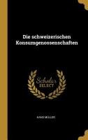 Die schweizerischen Konsumgenossenschaften