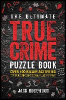 The Ultimate True Crime Puzzle Book