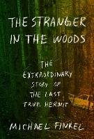 The Stranger in the Woods: The Extraordinary Story of the Last True Hermit