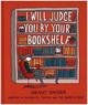 I Will Judge You by Your Bookshelf