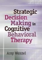 Strategic Decision Making in Cognitive Behavioral Therapy