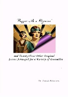 'Flapper with a Migraine' and Twenty-Four Other Original Scores Arranged for a Variety of Ensembles