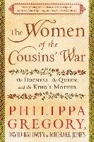 The Women of the Cousins' War: The Duchess, the Queen, and the King's Mother