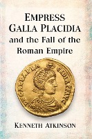 Empress Galla Placidia and the Fall of the Roman Empire