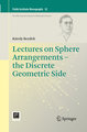 Lectures on Sphere Arrangements - the Discrete Geometric Side