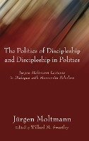 The Politics of Discipleship and Discipleship in Politics