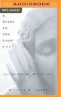 A Guide to the Good Life: The Ancient Art of Stoic Joy