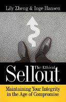 The Ethical Sellout: Maintaining Your Integrity in the Age of Compromise