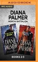 Diana Palmer Morcai Battalion: Books 2-3