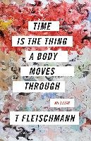 Time Is the Thing a Body Moves Through