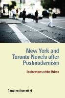 New York and Toronto Novels After Postmodernism: Explorations of the Urban