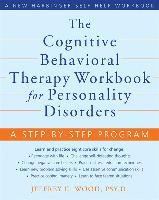 The Cognitive Behavioral Therapy Workbook for Personality Disorders