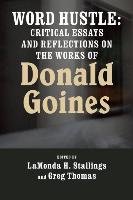 Word Hustle: Critical Essays and Reflections on the Works of Donald Goines