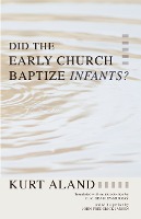 Did the Early Church Baptize Infants?