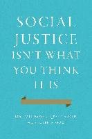 Social Justice Isn't What You Think It Is