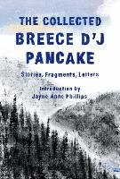 The Collected Breece d'j Pancake: Stories, Fragments, Letters