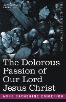 The Dolorous Passion of Our Lord Jesus Christ