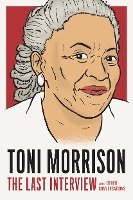 Toni Morrison: The Last Interview: And Other Conversations