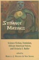 Strange Matings: Science Fiction, Feminism, African American Voices, and Octavia E. Butler