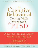 The Cognitive Behavioral Coping Skills Workbook for PTSD