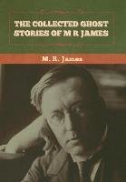 The Collected Ghost Stories of M. R. James