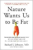 Nature Wants Us to Be Fat: The Surprising Science Behind Why We Gain Weight and How We Can Prevent--And Reverse--It