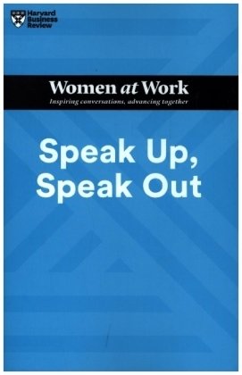 Speak Up, Speak Out (HBR Women at Work Series)