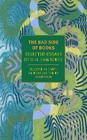 The Bad Side of Books: Selected Essays of D.H. Lawrence