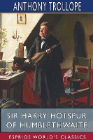 Sir Harry Hotspur of Humblethwaite (Esprios Classics)