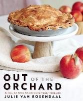 Out of the Orchard: Recipes for Fresh Fruit from the Sunny Okanagan