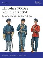 Lincoln's 90-Day Volunteers 1861: From Fort Sumter to First Bull Run