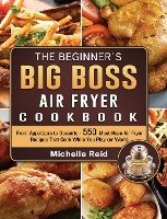 The Beginner's Big Boss Air Fryer Cookbook