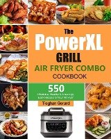 The PowerXL Grill Air Fryer Combo Cookbook