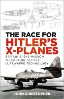 The Race for Hitler's X-Planes