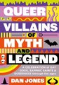 Queer Villains of Myth and Legend