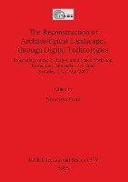 The Reconstruction of Archaeological Landscapes through Digital Technologies