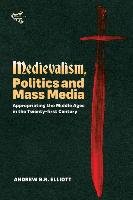 Medievalism, Politics and Mass Media