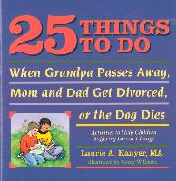 25 Things to Do When Grandpa Passes Away, Mom and Dad Get Divorced, or the Dog Dies