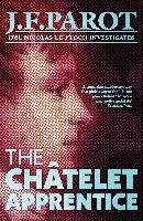 The Chatelet Apprentice: Nicolas Le Floch Investigation #1