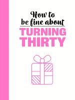 How to Be Fine about Turning 30