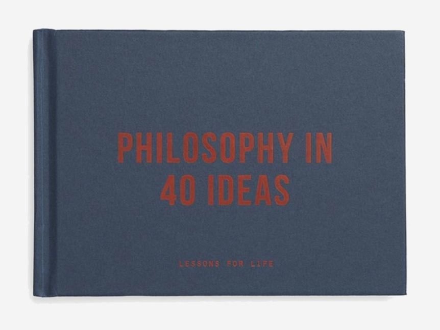 Philosophy in 40 ideas