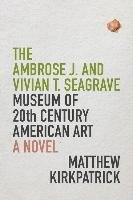 The Ambrose J. and Vivian T. Seagrave Museum of 20th Century American Art