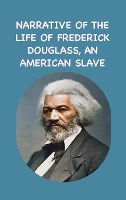 Narrative of the Life of Frederick Douglass, an American Slave