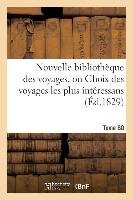 Nouvelle Bibliothèque Des Voyages, Ou Choix Des Voyages Les Plus Intéressans Tome 80